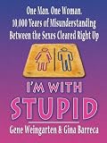 I'm with Stupid: One Man. One Woman. 10,000 Years of Misunderstanding Between the Sexes Cleared (Thorndike Nonfiction)