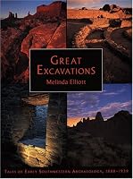 Great Excavations: Tales of Early Southwestern Archaeology, 1888-1939