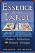 Essence of the Tarot: Modern Reflections on Ancient Wisdom