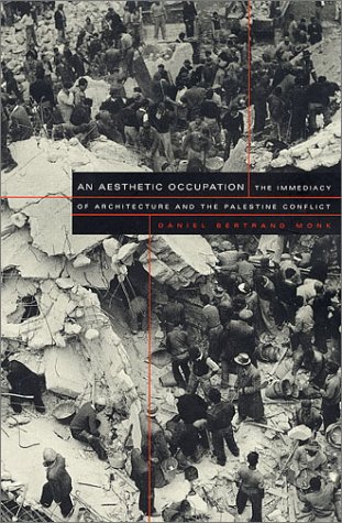 An Aesthetic Occupation: The Immediacy of Architecture and the Palestine Conflict