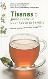Livres Phytoth�rapie - Tisanes : guide pratique pour toute la famille : Pr�venir, soulager et se soigner au naturel