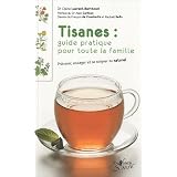 Tisanes : guide pratique pour toute la famille : Pr�venir, soulager et se soigner au naturelpar Claire Laurant-Berthoud