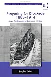 ISBN 9781409434191 product image for Preparing for Blockade 1885-1914: Naval Contingency for Economic Warfare (Corbet | upcitemdb.com