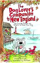 Dog Lover's Companion to New England: The Inside Scoop on Where to Take Your Dog