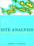 Site Analysis: Linking Program and Concept in Land Planning and Design