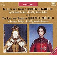 The Life and Times of Queen Elizabeth I: AND The Life and Times of Queen Elizabeth II (Naxos Audio)