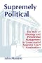 Supremely Political: The Role of Ideology and Presidential Management in Unsuccessful Supreme Court Nominations (Suny Series in the Presidency : Con) Supremely Political: The Role of Ideology and Presidential Management in Unsuccessful Supreme Court Nominations (Suny Series in the Presidency : Con)