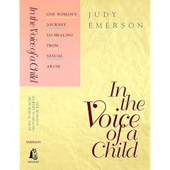 In the Voice of a Child/One Woman's Journey to Healing from Sexual Abuse
