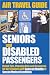 Air Travel Guide for Seniors and Disabled Passengers