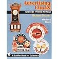 Advertising Clocks, America's Timeless Heritage: America's Timeless Heritage : With Price... by Michael Bruner
