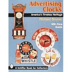 Advertising Clocks, America's Timeless Heritage: America's Timeless Heritage : With Price... by Michael Bruner