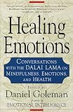 Healing Emotions: Conversations with the Dalai Lama on Mindfulness, Emotions, and Health