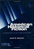 American Historical Fiction: An Annotated Guide to Novels for Adults and Young Adults
