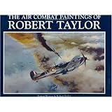 The Air Combat Paintings of Robert Taylor (Vol 1)