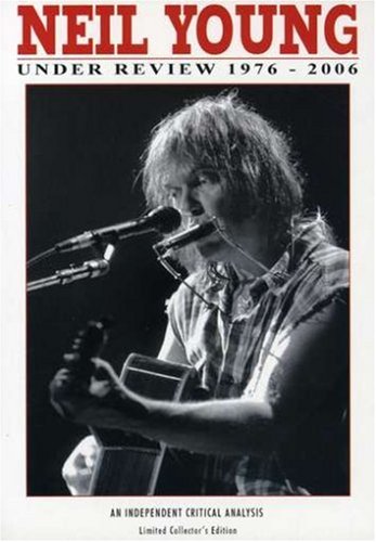 Neil Young: Under Review 1976-2006