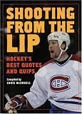  : Shooting from the Lip: Hockey's Best Quotes and Quips