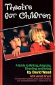 Theatre for Children: A Guide to Writing, Adapting, Directing, and Acting