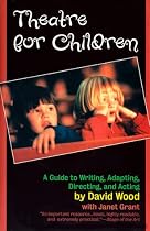 Theatre for Children: A Guide to Writing, Adapting, Directing, and Acting