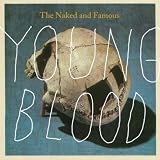 THE NAKED AND FAMOUS YOUNG BLOOD