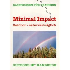 Minimal Impact Outdoor - naturvertr�glich: Basiswissen f�r Draussen