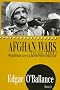 The Afghan Wars, 1839-1992: What Britain Gave Up and the Soviet Union Lost
