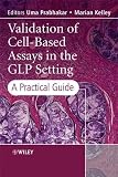 Validation of Cell-Based Assays in the GLP Setting: A Practical Guide