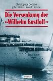 Produkt-Bild: Die Versenkung der "Wilhelm Gustloff"