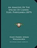 An Analysis Of The Species Of Caddis-Flies, Phryganea (1879)