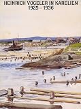 Heinrich Vogeler in Karelien, 1925-1936: Aquarelle Und Zeichnungen  Katalog Zu Den Ausstellungen in Neubrandenburg, Worpswede, Und Tubingen Mit Leihgaben Aus Dem Staatlichen Karelischen Landeskundemuseum Petrosawodsk: Heinrich Vogeler
