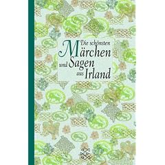 Die sch�nsten M�rchen und Sagen aus Irland.