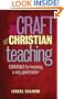 The Craft of Christian Teaching: Essentials for Becoming a Very Good Teacher