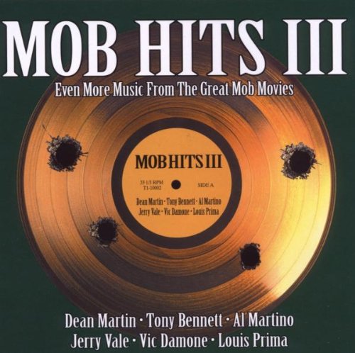 Mob Hits III: Even More Music From The Great Mob Movies