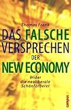 Produkt-Bild: Das falsche Versprechen der New Economy: Wider die neoliberale Sch&ouml;nf&auml;rberei