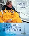 The Last Great Adventure of Sir Peter Blake: From the Antarctic to the Amazon