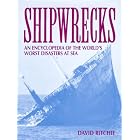 Click here to buy Shipwrecks: An Encyclopedia of the World's Worst Disasters at Sea by David Ritchie.