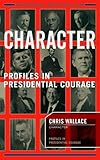 Character: Profiles in Presidential Courage