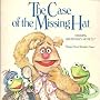The Case of the Missing Hat: Starring Jim Henson's Muppets