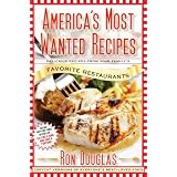 America's Most Wanted Recipes: Delicious Recipes from Your Family's Favorite Restaurants