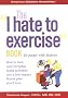 The I Hate to Exercise Book for People with Diabetes The I Hate to Exercise Book for People with Diabetes