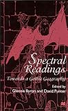 Spectral Readings: Towards a Gothic Geography