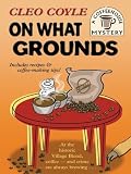 On What Grounds (Coffeehouse Mysteries)
