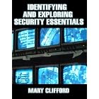 Identifying and Exploring Security Essentials by Mary Clifford