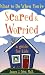What to Do When You're Scared and Worried: A Guide for Kids