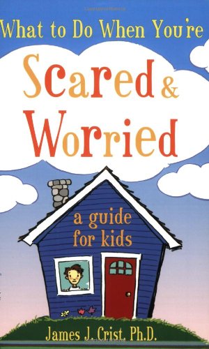 What to Do When You're Scared and Worried: A Guide for Kids Book Image
