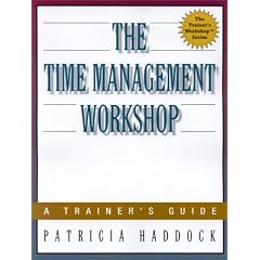 The Time Management Workshop (Trainer's Workshop)