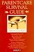 Parent Care Survival Guide: Helping Your Folks Through the Not-So-Golden Years