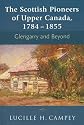 The Scottish Pioneers of Upper Canada 1784 - 1855: Glengarry and Beyond