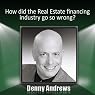 How Did the Real Estate Financing Industry Go So Wrong?