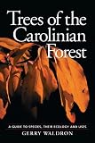 Trees of the Carolinian Forest: A Guide to Species, Their Ecology and Uses by Boston Mills Press