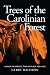 Trees of the Carolinian Forest: A Guide to Species, Their Ecology and Uses